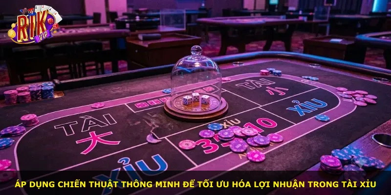 Áp dụng chiến thuật thông minh để tối ưu hóa lợi nhuận trong Tài Xỉu