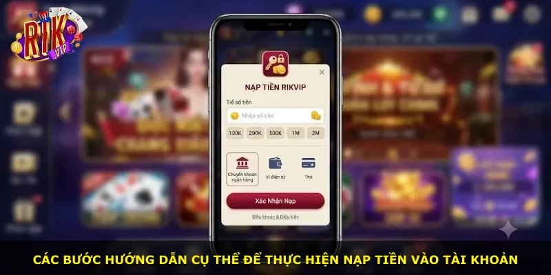 Các bước hướng dẫn cụ thể để thực hiện nạp tiền vào tài khoản