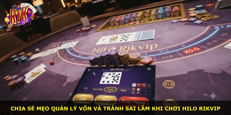 Chia sẻ mẹo quản lý vốn và tránh sai lầm khi chơi Hilo Rikvip