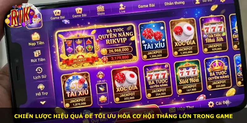 Chiến lược hiệu quả để tối ưu hóa cơ hội thắng lớn trong game