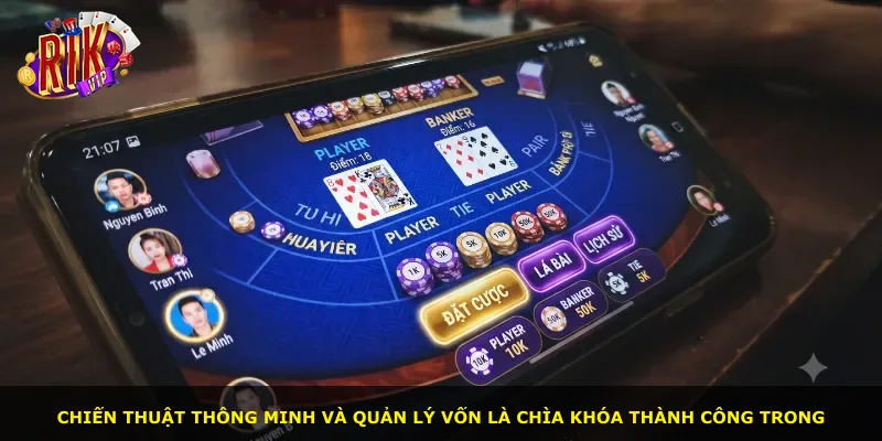 Chiến thuật thông minh và quản lý vốn là chìa khóa thành công trong