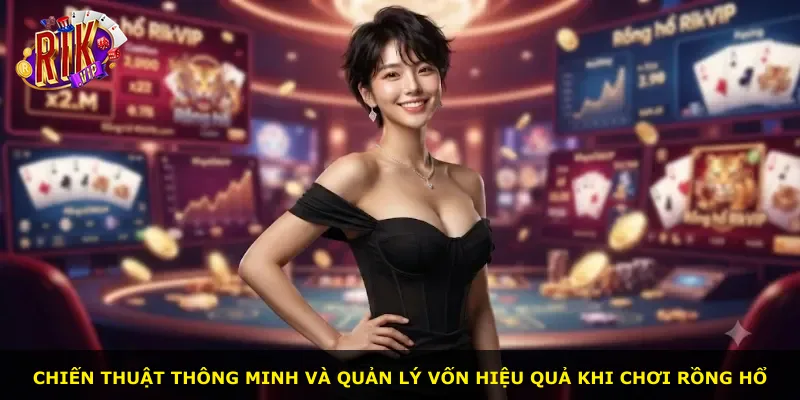 Chiến thuật thông minh và quản lý vốn hiệu quả khi chơi Rồng Hổ