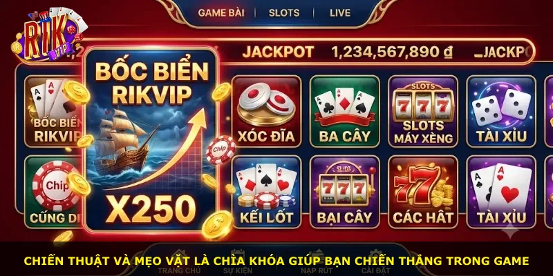 Chiến thuật và mẹo vặt là chìa khóa giúp bạn chiến thắng trong game