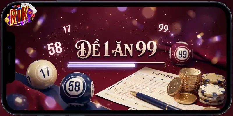 Đề 1 Ăn 99 Rikvip Tỉ Lệ Hấp Dẫn, Cơ Hội Thắng Lớn Ngay Hôm Nay