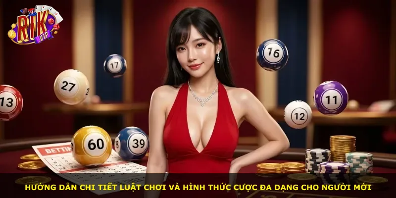 Hướng dẫn chi tiết luật chơi và hình thức cược đa dạng cho người mới