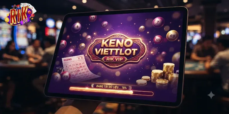 Keno Viettlot Rikvip Cơ Hội Đổi Thưởng Hấp Dẫn Không Nên Bỏ Lỡ