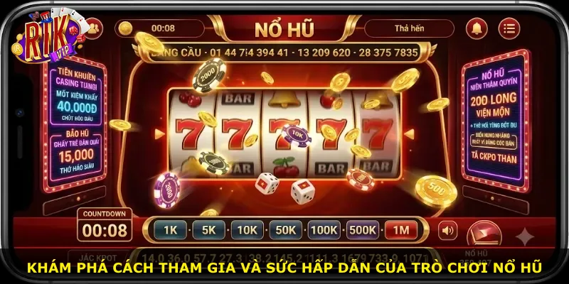 Khám phá cách tham gia và sức hấp dẫn của trò chơi nổ hũ