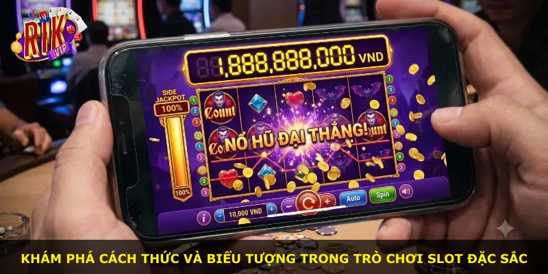 Khám phá cách thức và biểu tượng trong trò chơi slot đặc sắc