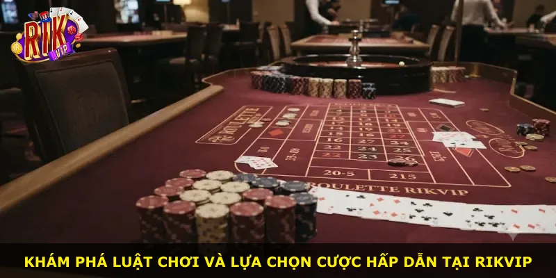 Khám phá luật chơi và lựa chọn cược hấp dẫn tại Rikvip