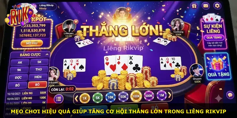 Mẹo chơi hiệu quả giúp tăng cơ hội thắng lớn trong Liêng Rikvip