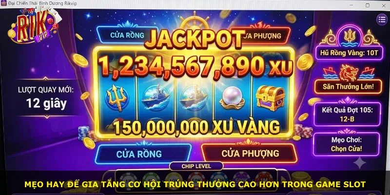 Mẹo hay để gia tăng cơ hội trúng thưởng cao hơn trong game slot