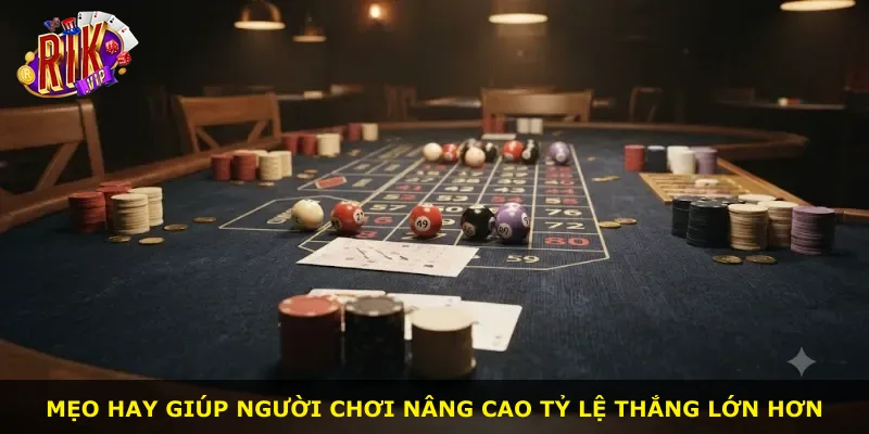 Mẹo hay giúp người chơi nâng cao tỷ lệ thắng lớn hơn