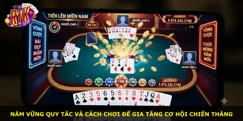 Nắm vững quy tắc và cách chơi để gia tăng cơ hội chiến thắng