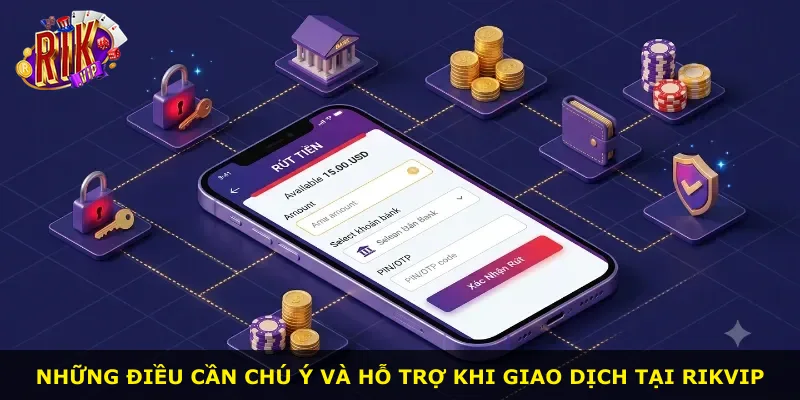 Những điều cần chú ý và hỗ trợ khi giao dịch tại Rikvip