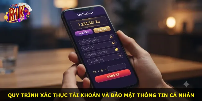 Quy trình xác thực tài khoản và bảo mật thông tin cá nhân