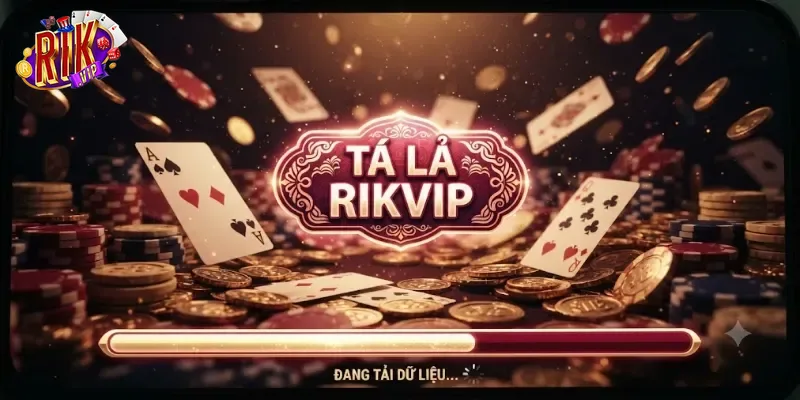 Tá Lả Rikvip Trải Nghiệm Game Bài Đổi Thưởng Hấp Dẫn Khó Cưỡng