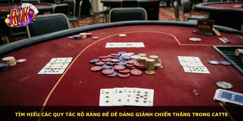 Tìm hiểu các quy tắc rõ ràng để dễ dàng giành chiến thắng trong Catte
