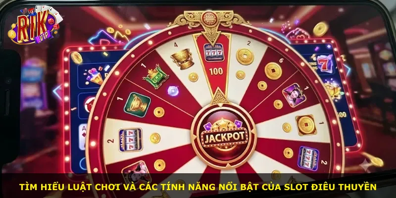 Tìm hiểu luật chơi và các tính năng nổi bật của slot Điêu Thuyền