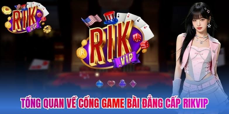 Tìm hiểu chung về RIKVIP