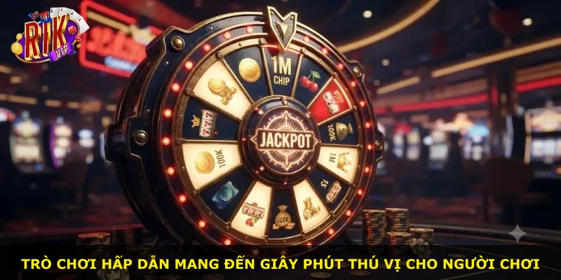 Trò chơi hấp dẫn mang đến giây phút thú vị cho người chơi